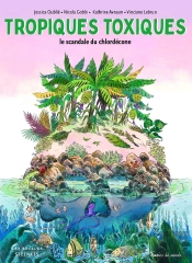 Tropiques Toxiques : Le Scandale Du Chlordécone