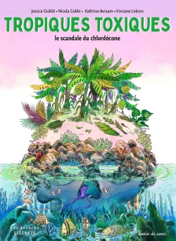 Bertrand.pt - Tropiques Toxiques : Le Scandale Du Chlordécone