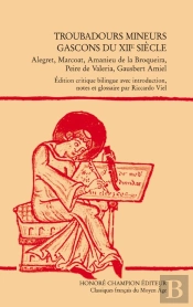 Troubadours Mineurs Gascons Du Xii Siècle ; Alegret, Marcoat, Amanieu De La Broqueira, Peire De Valeria, Gausbert Amiel