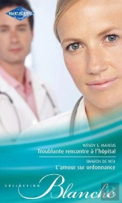Troublante Rencontre À L'Hôpital ; L'Amour Sur Ordonnance