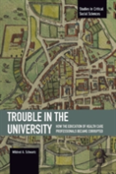Trouble In The University: How The Education Of Health Care Professionals Became Corrupted
