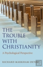 Trouble With Christianity, The - A Psychological Perspective