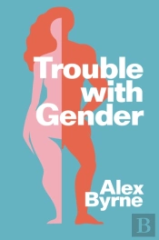 Trouble With Gender