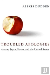 Troubled Apologies Among Japan, Korea, And The United States