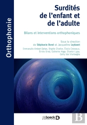 Troubles De L'Audition De L'Enfant Et De L'Adulte ; Bilans Et Interventions Orthophoniques