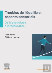 Troubles De L'Equilibre : Aspects Sensoriels - De La Physiologie A La Reeducation