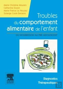 Bertrand.pt - Troubles Du Comportement Alimentaire De L'Enfant ; Du Nourrisson Au Pré-Adolescent ; Manuel Diagnostic Et Thérapeutique