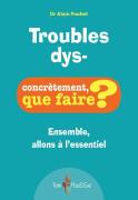 Troubles Dys- ; Concrètement, Que Faire ?