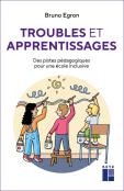 Troubles Et Apprentissages : Des Pistes Pédagogiques Pour Une École Inclusive