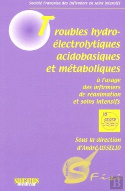 Bertrand.pt - Troubles Hydroéléctrolytiques, Acidobasiques Et Métaboliques À L'Usage Des Infirmiers De Réanimation Et Soins Intensifs
