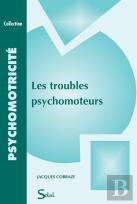 Troubles Psychomoteurs (Les)