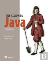 Troubleshooting Java, Second Edition