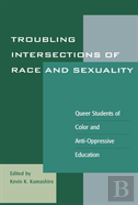 Troubling Intersections Of Race And Sexuality
