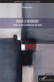 Trouer La Membrane ; Penser Et Vivre La Politique Par Des Gestes