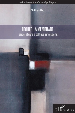 Bertrand.pt - Trouer La Membrane ; Penser Et Vivre La Politique Par Des Gestes