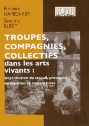 Troupes, Compagnies, Collectifs Dans Les Arts Vivants