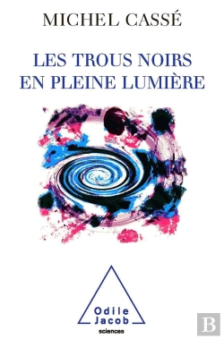 Bertrand.pt - Trous Noirs En Pleine Lumière