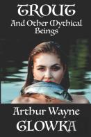 Trout And Other Mythical Beings