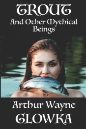 Trout And Other Mythical Beings