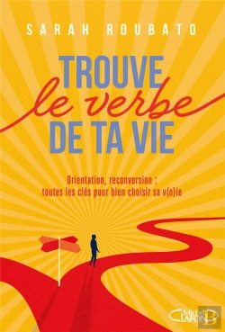 Bertrand.pt - Trouve Le Verbe De Ta Vie : Orientation, Reconversion : Toutes Les Clés Pour Bien Choisir Sa V(O)Ie