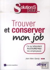 Trouver Et Conserver Mon Job - Ce Qu'Attendent Aujourd'Hui Les Employeurs