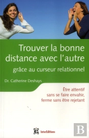 Trouver La Bonne Distance Avec L'Autre ; Grâce Au Curseur Relationnel (2e Édition)