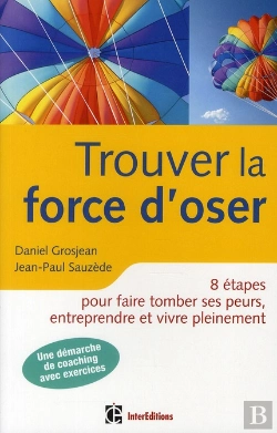 Bertrand.pt - Trouver La Force D'Oser ; 8 Étapes Pour Faire Tomber Ses Peurs Et Vivre Pleinement (2e Édition)