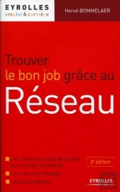 Trouver Le Bon Job Grâce Au Réseau ; Les 10 Facteurs Clés De Succès Pour Trouver Un Emploi