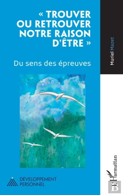 Bertrand.pt - Trouver Ou Retrouver Notre Raison D'Etre  - Du Sens Des Epreuves