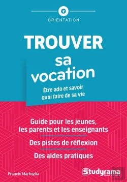 Bertrand.pt - Trouver Sa Vocation : Etre Ado Et Savoir Quoi Faire De Sa Vie Guide Pour Les Jeunes, Les Parents Et Les Enseignants