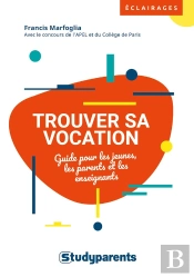 Trouver Sa Vocation ; Guide Pour Les Jeunes, Les Parents Et Les Enseignants