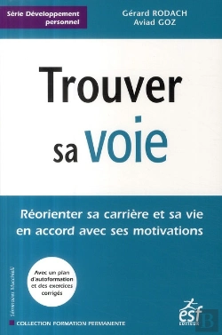 Bertrand.pt - Trouver Sa Voie ; Réorienter Sa Carière Et Sa Vie En Accord Avec Ses Motivations