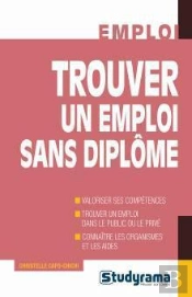 Trouver Un Emploi Sans Diplome