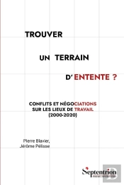 Trouver Un Terrain D'Entente ? Conflits Et Négociations Sur Les Lieux De Travail (2000-2020)