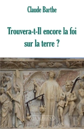 Trouvera-T-Il Encore La Foi Sur La Terre ?