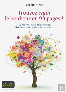 Bertrand.pt - Trouvez Enfin Le Bonheur En 90 Pages ! Méditation, Coaching, Énergie, Être Heureux Devient Accessible