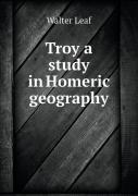 Troy A Study In Homeric Geography