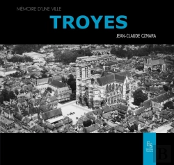 Bertrand.pt - Troyes ; Mémoire D'Une Ville
