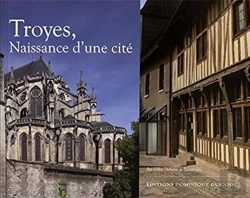 Bertrand.pt - Troyes ; Naissance D'Une Cité