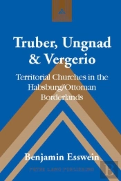 Truber, Ungnad & Vergerio