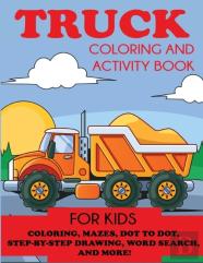 Truck Coloring And Activity Book For Kids