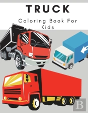 Truck Coloring Book For Kids: A Fantasy