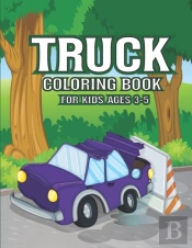 Truck Coloring Book For Kids Ages 3-5