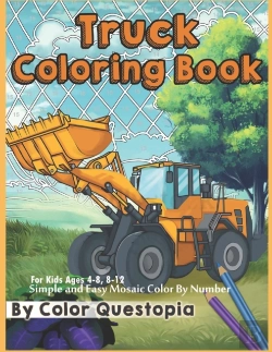 Bertrand.pt - Truck Coloring Book - For Kids Ages 4-8, 8-12 - Simple And Easy Mosaic Color By Number
