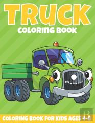 Truck Coloring Book For Kids Ages 4-8