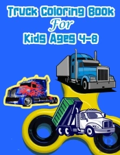 Truck Coloring Book For Kids Ages 4-8