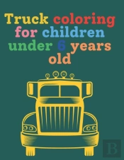 Truck Coloring For Children Under 6 Years Old