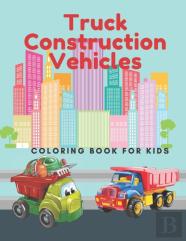 Truck Construction Vehicles Coloring Book For Kids