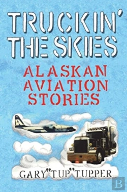 Bertrand.pt - Truckin' The Skies: Alaska Aviation Stor