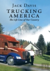 Trucking America: The Life Line Of Our Country